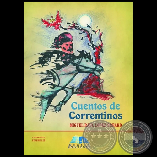 CUENTOS DE CORRENTINOS - Autor:  MIGUEL RAÚL LÓPEZ BREARD - Año 2009